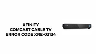 How To Resolve Xfinity Comcast Cable TV Error Code XRE03134 [upl. by Nicolas]