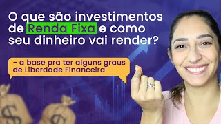 O que são investimentos de Renda Fixa e como seu dinheiro vai render [upl. by Champagne]