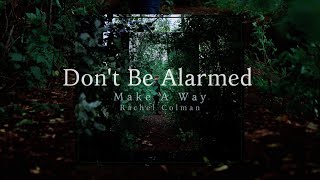 Dont Be Alarmed  Rachel Colman [upl. by Prudi]