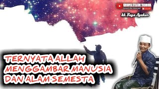 Subhanallah  Ternyata Allah menggambar manusia dan alam semesta ini  Buya Syakur Yasin [upl. by Timmie67]