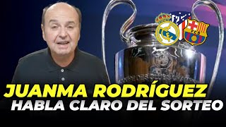 💥 JUANMA RODRÍGUEZ habla CLARO sobre el SORTEO de CUARTOS DE FINAL de la Champions [upl. by Namwen]