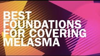 Best Foundations for Covering Melasma [upl. by Pessa63]