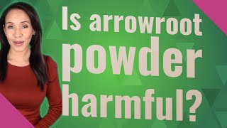 Is arrowroot powder harmful [upl. by Annecorinne]