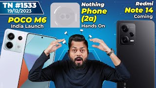 Redmi Note 14 ComingNothing Phone 2a Hands OnPOCO M6 India LaunchLava Storm 5G ComingTTN1533 [upl. by Eulaliah971]