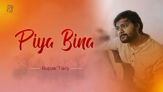 Piya Bina  Rupak Tiary  Arijit Singh  Indraadip Dasgupta  SVF  Bengali Cover Song [upl. by Mosa]