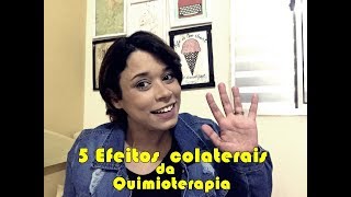 5 Efeitos Colaterais da Quimioterapia [upl. by Geoffry170]