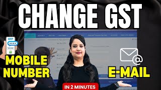 GST Mobile number amp Email ID change on GST Portal  How to change registered Mobile amp Email of GST [upl. by Tannenbaum637]