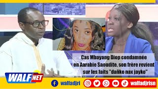 Cas Mbayang Diop condamnée en Arabie Saoudite son frère revient sur les faits quotdañko nax jaykoquot [upl. by Lalib837]