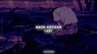 Main Royaan  Tanveer Evan slowedreverb [upl. by Jung]