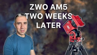 ZWO AM5  Two Weeks Later [upl. by Thurber]