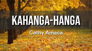 KAHANGAHANGA Lyrics  Cathy Amaca [upl. by Swan]