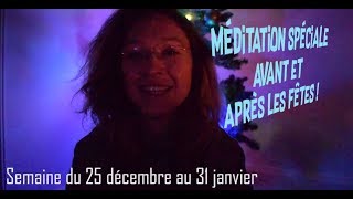 Energies de la semaine du 25 décembre au 31 janvier  Méditation pour avant et après le fêtes [upl. by Stempien]