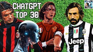 ChatGPT Ranks the Top 30 Italian Footballers of All Time [upl. by Ainnat]