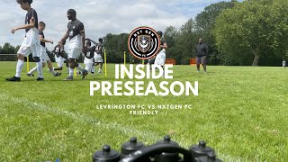 Inside Preseason Leverington FC vs NXTGEN FC [upl. by Kellsie]