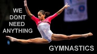 Gymnastics  We dont need Anything or Anyone [upl. by Garrot]