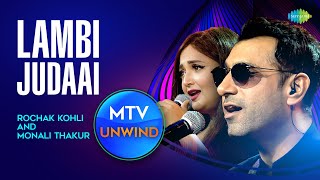 Lambi Judaai  Rochak Kohli  Monali Thakur  Unplugged Version  Unwind with MTV  Hero [upl. by Olia]