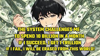 The System Challenges Me to Spend 10 Billion in a Month If I Succeed I Get 1 Trillion [upl. by Armin]