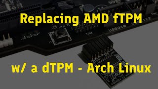 Installing a dTPM Chip to Replace AMD fTPM  Arch Linux [upl. by Oiramd]