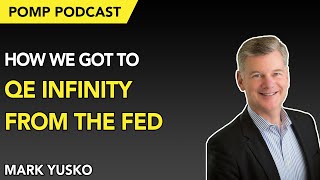 Pomp Podcast 251 Mark Yusko on How we got to QE Infinity from the Fed [upl. by Ym327]