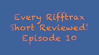 Every Rifftrax Short Reviewed Episode 10 [upl. by Thilde]