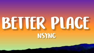 NSYNC  Better Place Lyrics [upl. by Mima522]