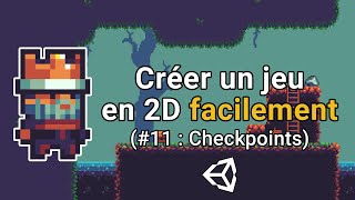 Créer un jeu en 2D facilement avec Unity 11  Checkpoints [upl. by Ervine288]