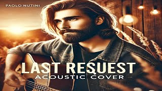 🎶 Last Request  Paolo Nutini Acoustic Cover 🎸 [upl. by Eneroc]