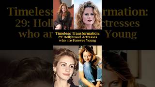 Timeless Transformation 29 Hollywood Actresses who are Forever Young [upl. by Olaf]