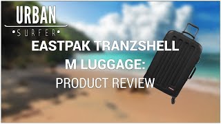 Eastpak Tranzshell Luggage Product Review [upl. by Sivatco]