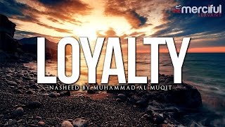 Loyalty Nasheed by Muhammad al Muqit [upl. by Saphra311]