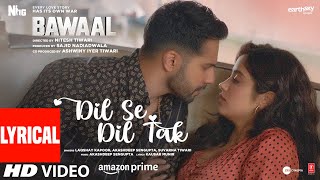 Dil Se Dil Tak Lyrical Bawaal Varun Janhvi Akashdeep Laqshay Kausar Suvarna  Sajid N Nitesh [upl. by Notled]