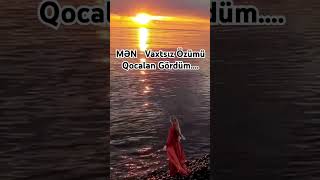 MƏN Vaxtsız Özümü Qocalan Gördüm [upl. by Rafa]