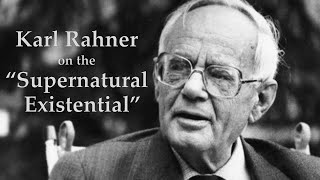 Karl Rahner on the quotSupernatural Existentialquot [upl. by Nadia]