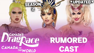 Canada VS The World S2 UPDATED Rumored CAST  Canadas Drag Race [upl. by Phemia]