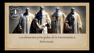 Principios elementales de la Hermenéutica Reformada Clase 3 Prof Rafael Riveros [upl. by Yrreb]