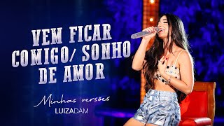 Luiza Dam  Vem Ficar Comigo  Sonho de Amor Minhas Versões [upl. by Fulks]