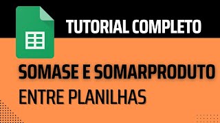 SOMASE entre outras planilhas usando SOMARPRODUTO  Google Planilhas [upl. by Swen]