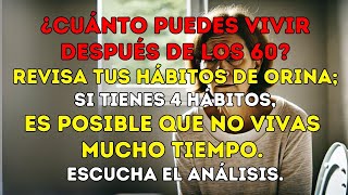 ¿Cuánto puedes vivir después de los 60 Depende de tus hábitos de orina  Lecciones de vida [upl. by Gram]