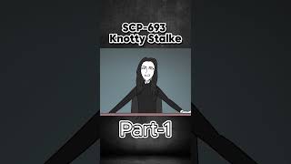 SCP693 Knotty Stalke Part 1 scp scpfoundation scpshorts scpanimation scp693 [upl. by Narmi]