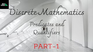 DISCRETE MATHEMATICS  PREDICATES AND QUANTIFIERS  PART 1 [upl. by Asilad]