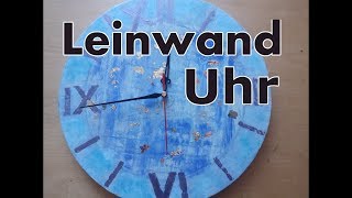 Leinwand Uhr Selber machen  DIY [upl. by Eronel]