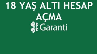 Garanti BBVA 18 Yaş Altı Hesap Açma Nasıl Yapılır [upl. by Christoffer]