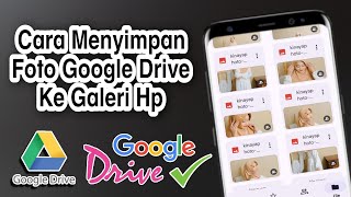 Cara Menyimpan Foto Google Drive Ke Galeri Hp [upl. by Tenenbaum9]