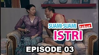 Suami Suami Takut Istri Episode 3  Bagai Suami Merindukan Istri [upl. by Aiekal181]