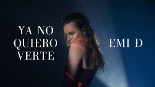 Emi D  Ya No Quiero Verte Video Oficial [upl. by Nosirb]