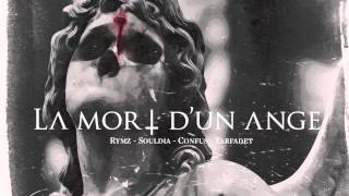 Rymz ft Souldia Confus et Farfadet  LA MORT DUN ANGE prodFarfadet [upl. by Deach]