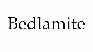 How to Pronounce Bedlamite [upl. by Puto]