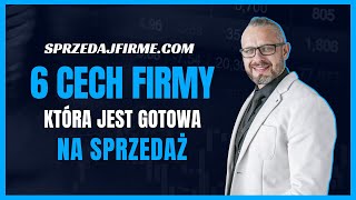 6 Cech Firmy Gotowej Na Sprzedaż [upl. by Delphina]