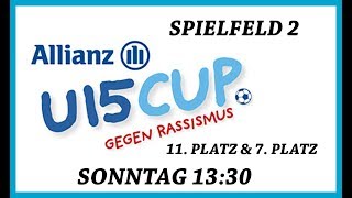 11 PLATZ amp 7 PLATZ  SONNTAG 1330  SPIELFELD 2  Allianz U15 Cup Gegen Rassismus [upl. by Anerhs338]