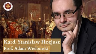 Kontrreformacja kardynała Stanisława Hozjusza  prof Adam Wielomski [upl. by Lerred216]